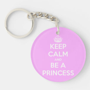 Keep Calm and Be a Princess Key Ring