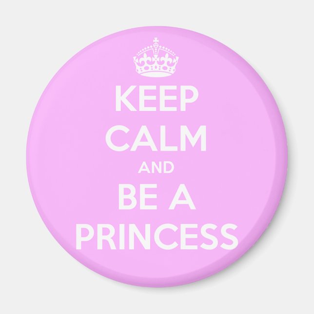 Keep Calm and Be a Princess Magnet (Front)
