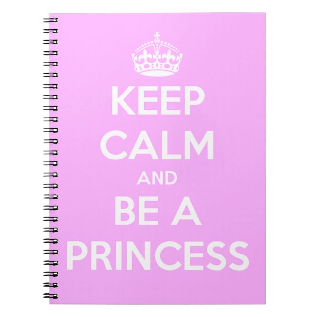 Keep Calm and Be a Princess Notebook (Front)