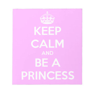 Keep Calm and Be a Princess Notepad