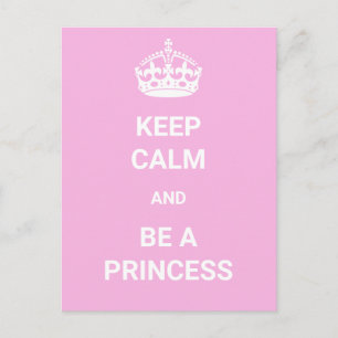 Keep Calm and Be a Princess Postcard