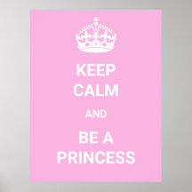 Keep Calm and Be a Princess