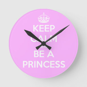 Keep Calm and Be a Princess Round Clock