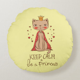 Keep Calm and Be A Princess Round Cushion