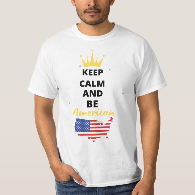 KEEP CALM AND BE AMERICAN T-Shirt (Front)