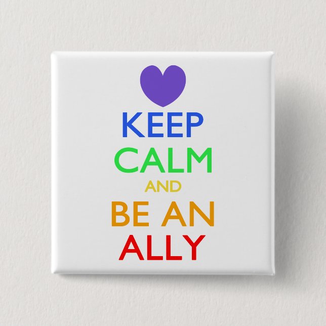 Keep Calm and Be An Ally 15 Cm Square Badge (Front)