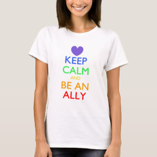 Keep Calm and Be An Ally T-Shirt