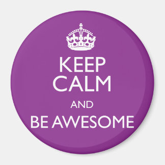 KEEP CALM AND BE AWESOME MAGNET