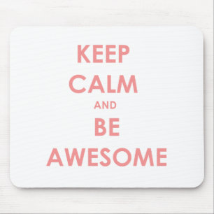 Keep calm and be awesome mouse mat
