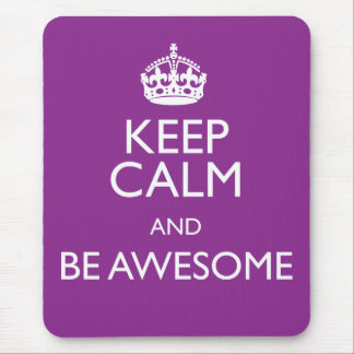 KEEP CALM AND BE AWESOME MOUSE MAT