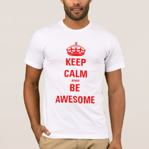 Keep Calm and Be Awesome T-Shirt