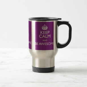 KEEP CALM AND BE AWESOME TRAVEL MUG