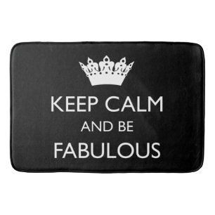KEEP CALM And Be FABULOUS Bath Mat