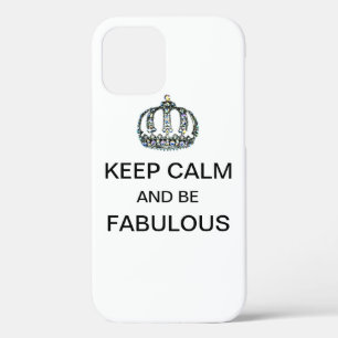 "KEEP CALM  and BE FABULOUS!“ iPhone 12 Case