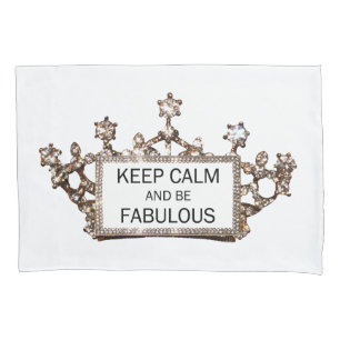 "KEEP CALM AND BE FABULOUS" PILLOWCASE