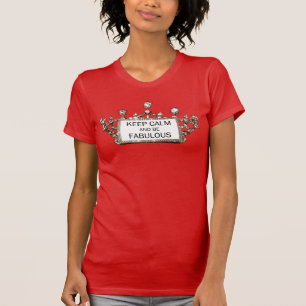 "KEEP CALM AND BE FABULOUS!" T-Shirt