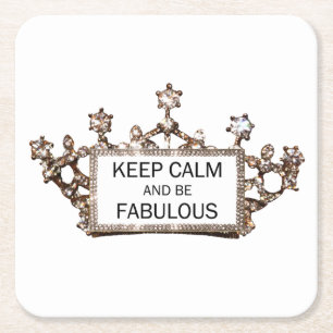 “Keep Calm and Be Fabulous” Tiara Square Paper Coaster
