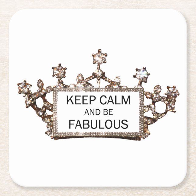 “Keep Calm and Be Fabulous” Tiara Square Paper Coaster (Front)