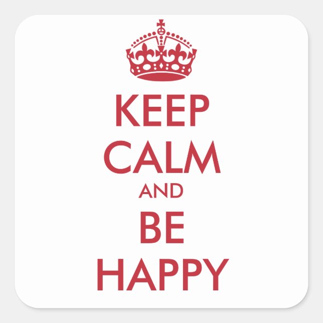KEEP CALM AND BE  HAPPY   - personalised text Square Sticker (Front)