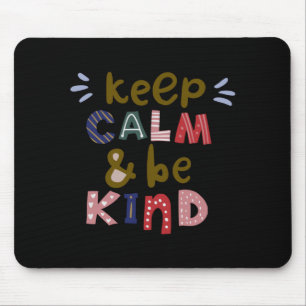 Keep Calm And Be Kind Mouse Mat
