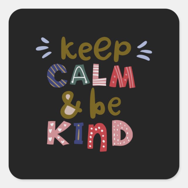 Keep Calm And Be Kind Square Sticker (Front)