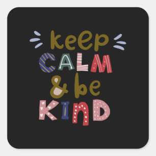 Keep Calm And Be Kind Square Sticker