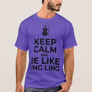 Keep Calm and Be Like Ling Ling Ling Ling 40 Hours T-Shirt