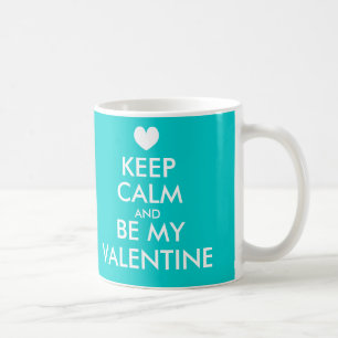 Keep calm and be my Valentine mug   Turquoise blue