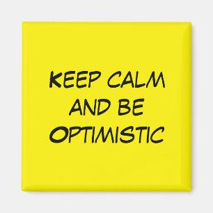 Keep Calm and be Optimistic Magnet