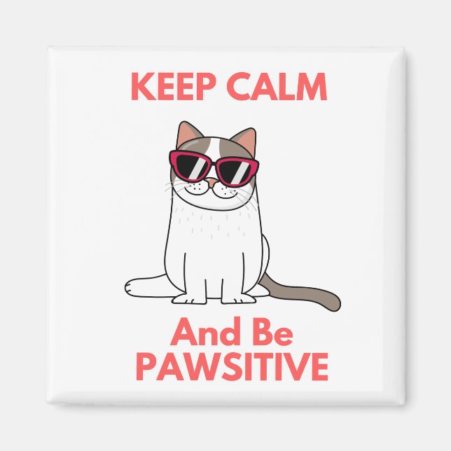 Keep Calm and Be Pawsitive Funny Cat Magnet (Front)