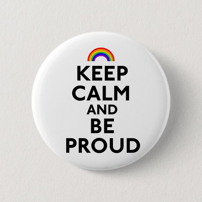 Keep Calm and Be Proud 6 Cm Round Badge (Front)