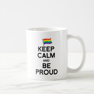 KEEP CALM AND BE PROUD.png Coffee Mug