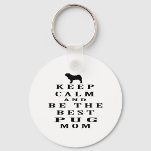 Keep calm and be the best Pug mom Key Ring