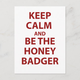 Keep Calm and Be The Honey Badger Postcard