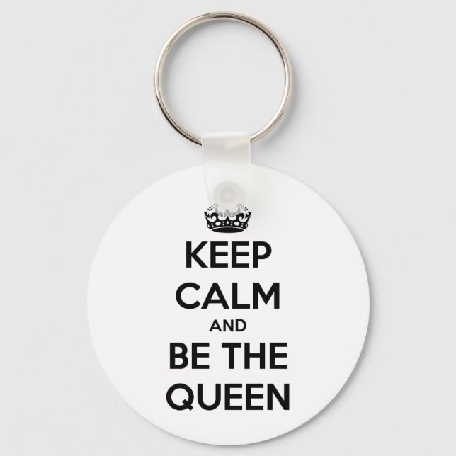 Keep Calm and be the Queen Key Ring (Front)
