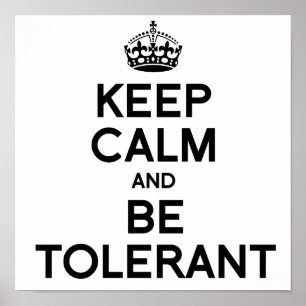 KEEP CALM AND BE TOLERANT POSTER