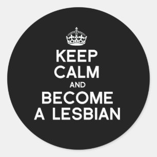 KEEP CALM AND BECOME A LESBIAN - WHITE -.png Classic Round Sticker