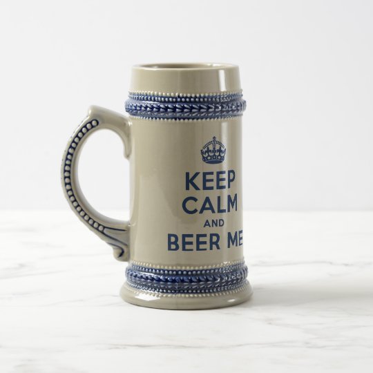 Keep Calm and Beer Me Stein