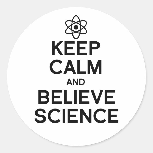 Keep Calm and Believe Science Classic Round Sticker (Front)
