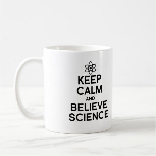 KEEP CALM AND BELIEVE SCIENCE COFFEE MUG