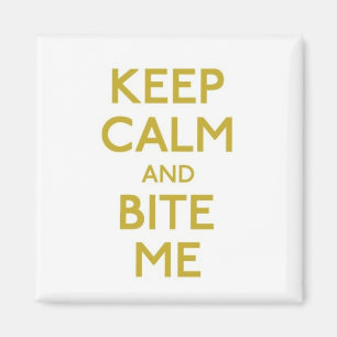 keep calm and bite me magnet
