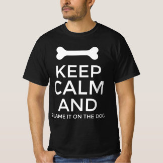 Keep calm and blame it on the dog T-Shirt