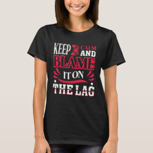 Keep Calm And Blame It On The Lag Gaming Spoof T-Shirt