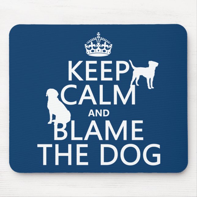 Keep Calm and Blame the Dog - all colours Mouse Mat (Front)