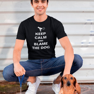 Keep Calm and Blame The Dog   Customisable T-Shirt