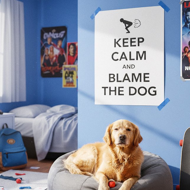 Keep Calm and Blame The Dog Poster (Creator Uploaded)