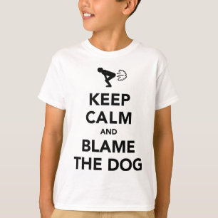 Keep Calm And Blame The Dog T-Shirt