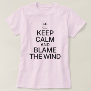 Keep Calm and Blame the Wind Funny Golf Gift T-Shirt