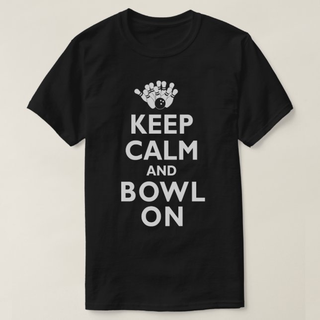 Keep Calm and Bowl On Bowling Bowler T-Shirt (Design Front)
