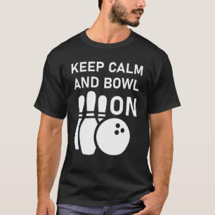Keep Calm And Bowl On Bowling T-Shirt